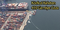 Körfezi Kirleten 459 Gemiye Ceza