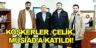 Köşkerler  Çelik, Müsiad'a katıldı!