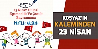 KOŞYAZ'ın kalemiyle 23 Nisan