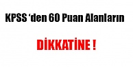 KPSS'den 60 Puan Alanların Dikkatine