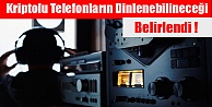 Kriptolu Telefonların Dinlenebilineceği Belirlendi !