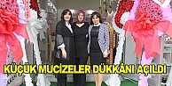 Küçük Mucizeler dükkânı açıldı