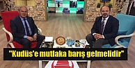 ''Kudüs'e mutlaka barış gelmelidir''