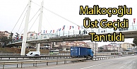 Malkoçoğlu Üst Geçidi Tanıtıldı