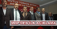 MHP'den ilk açıklama geldi