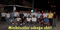 Minibüsçüler sokağa çıktı!