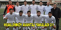 Muallimköy avantaj yakaladı 2-1