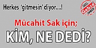 Mücahit Sak için kim, ne dedi?