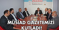 MÜSİAD Gazetemizi kutladı!