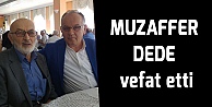 Muzaffer Dede vefat etti