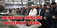 Nebahat Deniz'e hüzünlü veda!