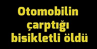 Otomobilin çarptığı bisikletli öldü