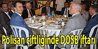 Polisan çiftliğinde DOSB iftarı