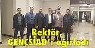 Rektör, GENÇSİAD'ı ağırladı