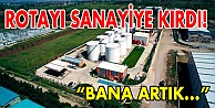 Rotayı sanayiye kırdı!