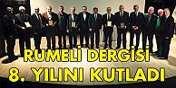 Rumeli Dergisi 8. Yılını kutladı!