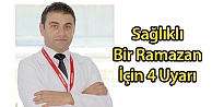 Sağlıklı Bir Ramazan İçin 4 Uyarı