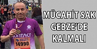 Mücahit Sak, Gebze'de kalmalı!