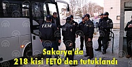 Sakarya'da 218 kişi FETÖ'den tutuklandı
