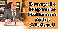 Sanayide Kapasite Kullanımı  Artış Gösterdi