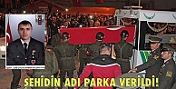 Şehidin adı parka verildi!