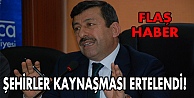 Şehirler Kaynaşması ertelendi!