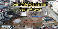 Semt Meydanlarının Sayısı Artıyor