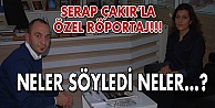 Serap Çakır'la özel röportaj!