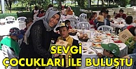 Sevgi çocukları ile buluştu.