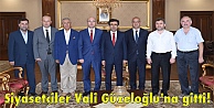 Siyasetçiler Vali Güzeloğlu'na gitti!