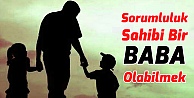 Sorumluluk Sahibi Baba olabilmek