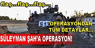 Süleyman Şah operasyonu!