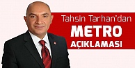 Tahsin Tarhan'dan metro açıklaması