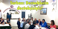 Tarhan: Derneklerin destekçisiyiz!