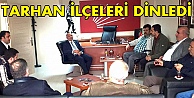 Tarhan İlçeleri dinledi!