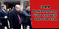 TBMM Başkanı Şentop Cuma namazını Gebze'de kıldı