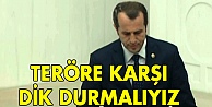 Teröre karşı dik durmalıyız!