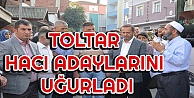 Toltar Hacı Adaylarını Uğurladı