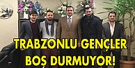 Trabzonlu Gençler boş durmuyor!