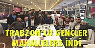 Trabzonlu Gençler Mahallelere indi!