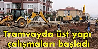 Tramvayda üst yapı çalışmaları başladı