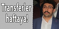 Transferler haftaya!