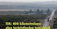 TSK: 400 kilometrekare alan teröristlerden temizlendi