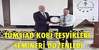 TÜMSİAD KOBİ TEŞVİKLERİ SEMİNERİ DÜZENLEDİ