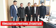 TÜMSİAD'DAN PROTOKOL ZİYARETLERİ