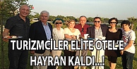 Turizmciler, Elite Hotel'e hayran kaldı