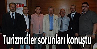 Turizmciler sorunları konuştu