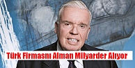 Türk Firmasnı Alman Milyarder Alıyor !