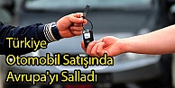 Türkiye Otomobil Satışında Avrupa'yı Salladı