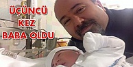 Üçüncü kez baba oldu